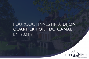 Pourquoi investir à Dijon quartier Port du Canal en 2021 ?